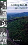 Looking Back II: More True Stories of Mountain Maryland - James Rada - 9781370636587