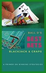 Ball D's Best Bets: Blackjack & Craps - Ball D - 9781370643035