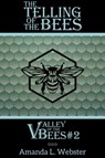 The Telling of the Bees: Valley of the Bees #2 - Amanda L. Webster - 9781370697137