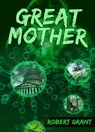 Great Mother - Robert Grant - 9781370761852