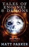 Tales of Engines & Demons - Volume 1 - Matt Parker - 9781370766321