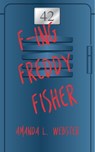 F-ing Freddy Fisher - Amanda L. Webster - 9781370921041