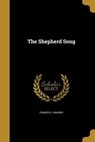SHEPHERD SONG - Frances E. Wagner - 9781371223151