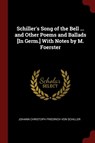 Schiller's Song of the Bell ... and Other Poems and Ballads [In Germ.] with Notes by M. Foerster -  - 9781375536615