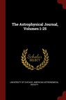 The Astrophysical Journal, Volumes 1-25 - University Of Chicago ; American Astronomical Society - 9781375716345