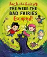 Jack the Fairy: The Week the Bad Fairies Escaped!: Volume 3 - Tom McLaughlin - 9781382070362