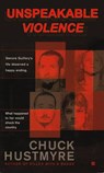 Unspeakable Violence - Chuck Hustmyre - 9781386134602
