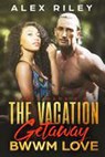 The Vacation Getaway - Alex Riley - 9781386143543