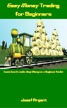 Easy Money Trading for Beginners - Josef Argent - 9781386144816