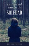La inusual tumba de soledad - Cristian Perfumo - 9781386155607