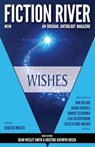 Fiction River: Wishes - Rebecca Moesta ; Annie Reed ; Brigid Collins ; Dale Hartley Emery ; Dayle A. Dermatis ; Diana Deverell ; Eric Kent Edstrom ; Leslie Claire Walker ; Lisa Silverthorne ; Robert Jeschonek ; Ron Collins ; T. Thorn Coyle ; Alexandra Brandt ; Jamie Ferguson ; B - 9781386235767