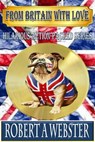 From Britain With Love - Robert A Webster - 9781386267522