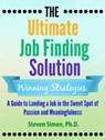 The Ultimate Job Finding Solution: A Guide to Landing a Job in the Sweet Spot of Passion and Meaningfulness - Steven Simon Ph.D. - 9781386298632