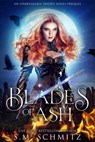 Blades of Ash: An Unbreakable Sword Series Prequel - S. M. Schmitz - 9781386329893
