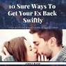10 Sure Ways To Get Your Ex Back Now - EMILY RAND - 9781386366119