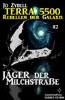 Terra 5500 #2 - Jäger der Milchstraße - Jo Zybell - 9781386429081