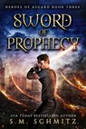 Sword of Prophecy - S. M. Schmitz - 9781386440611