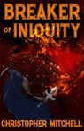 Breaker of Iniquity - Christopher Mitchell - 9781386481560