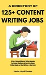 A Directory of 125+ Content Writing Jobs - Louise Lloyd-Thomas - 9781386494409