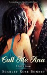 Call Me Ana: A Love Story - Scarlet Rose Bonnet - 9781386522096