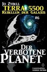 Terra 5500 #6 - Der verbotene Planet - Jo Zybell - 9781386533047