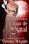 Deitando-se Sob o Luar de Natal - Christina McKnight - 9781386536758