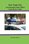 New York City Environmental Police Officer Exam Review Guide - Lewis Morris - 9781386546955