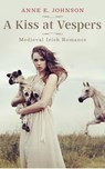 A Kiss at Vespers - Anne E. Johnson - 9781386556831