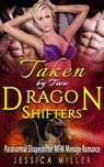 Taken By Two Dragon Shifters (Paranormal Shapeshifter MFM Menage Romance) - Jessica Miller - 9781386561330