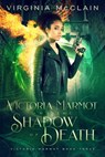 Victoria Marmot and the Shadow of Death - Virginia McClain - 9781386644606