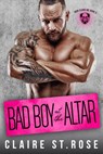Bad Boy at the Altar - Claire St. Rose - 9781386682042