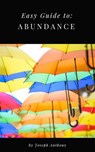 Easy Guide to: Abundance - Joseph Anthony - 9781386696919