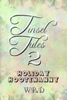 Tinsel Tales 2 - WPaD ; Mandy White ; Chris Benedict ; David Hunter ; Debra Lamb ; Diana Garcia ; Juliette Kings ; Lea Anne Guettler ; Marla Todd ; Michael Haberfelner ; Mike Cooley ; Molly Roland ; Nathan Tackett ; Rob Fletcher ; Rick Turton - 9781386702733