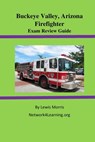Buckeye Valley, Arizona Firefighter Exam Review Guide - Lewis Morris - 9781386719335