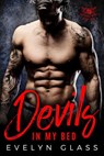Devils In My Bed: A Bad Boy Motorcycle Club Romance - Evelyn Glass - 9781386901013