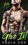 Give In: A Bad Boy Motorcycle Club Romance - Paula Cox - 9781386926344