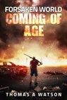 Forsaken World: Coming of Age - Thomas A Watson - 9781386956617