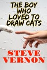 The Boy Who Loved To Draw Cats - Steve Vernon - 9781386973966