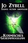 Kosmisches Geheimprogramm - Jo Zybell - 9781386979500