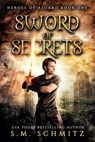 Sword of Secrets - S. M. Schmitz - 9781386990369