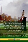 Extraordinary Popular Delusions and The Madness of Crowds - Charles MacKay - 9781387890408