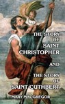 The Story of Saint Christopher and the Story of Saint Cuthbert - MACGREGOR,  Mary - 9781389338892