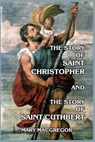 The Story of Saint Christopher and The Story of Saint Cuthbert - MACGREGOR,  Mary - 9781389673788