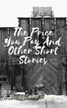 The Price You Pay and Other Short Stories - Jaysen True Blood - 9781393010890