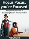 Hocus Pocus, you're Focused! - Arthur Laud - 9781393014713