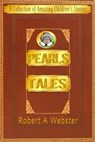 Pearls Tales - Robert A Webster - 9781393015383