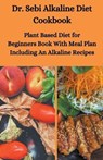 Dr. Sebi Alkaline Diet Cookbook - JUNIOR,  Sebi - 9781393042181