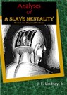 Analyses Of A Slave Mentality - J. E. Lindsay, Jr. - 9781393065180