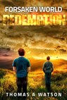 Forsaken World: Redemption - Thomas A Watson - 9781393122135