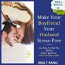 Make Your Boyfriend Your Husband Stress-Free - EMILY RAND - 9781393152279